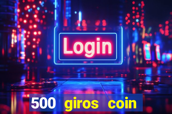 500 giros coin master gr谩tis