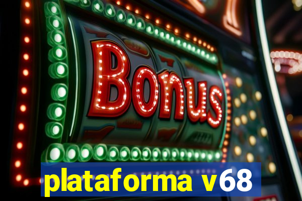 plataforma v68