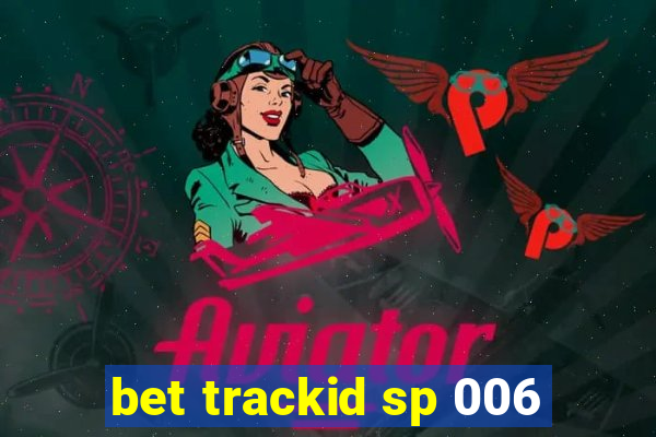 bet trackid sp 006