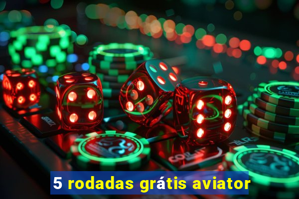 5 rodadas grátis aviator