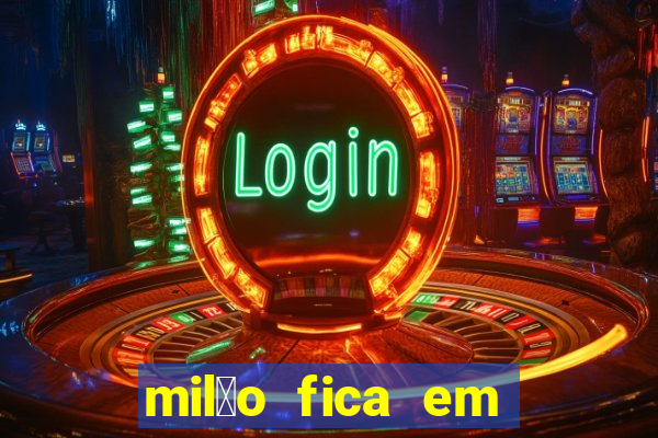 mil茫o fica em qual pa铆s