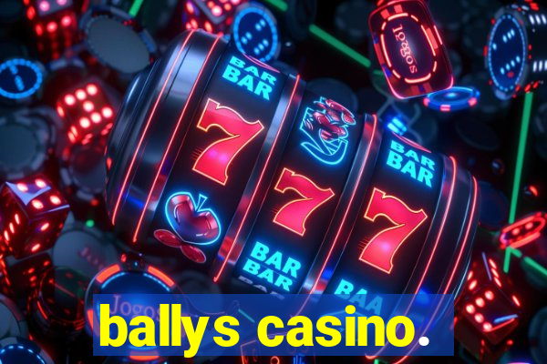 ballys casino.