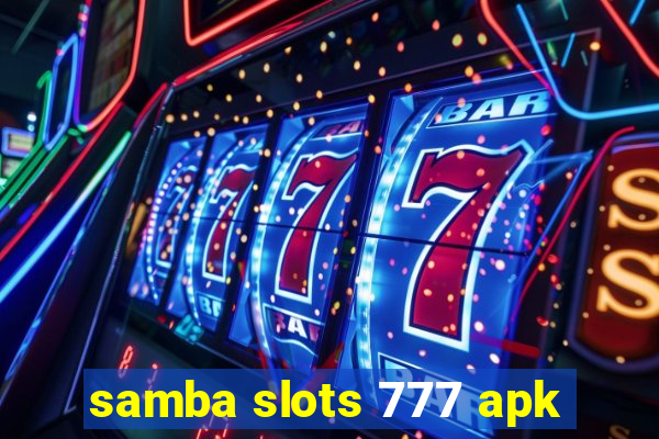 samba slots 777 apk