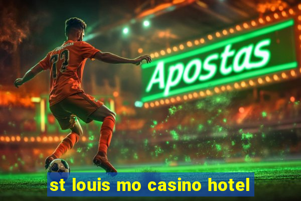 st louis mo casino hotel