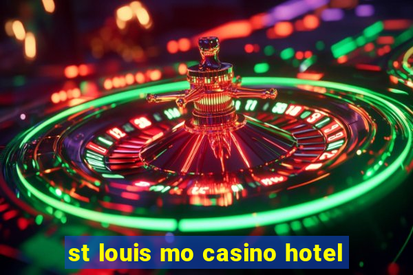 st louis mo casino hotel