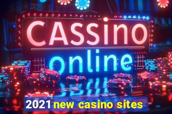 2021 new casino sites