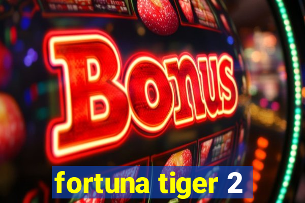 fortuna tiger 2