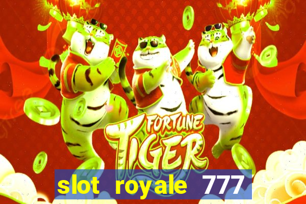 slot royale 777 vegas casino