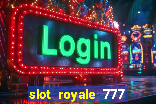 slot royale 777 vegas casino