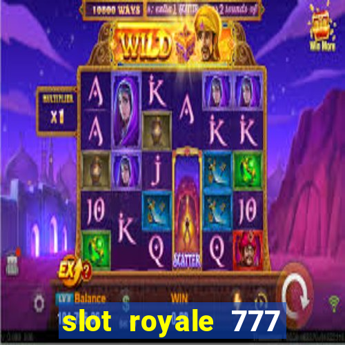 slot royale 777 vegas casino