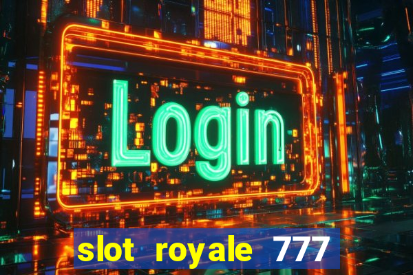 slot royale 777 vegas casino