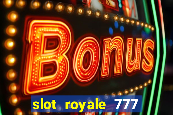 slot royale 777 vegas casino