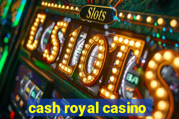 cash royal casino