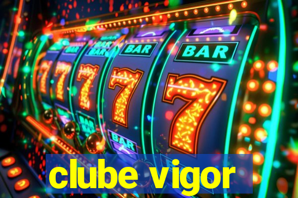 clube vigor