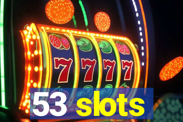 53 slots