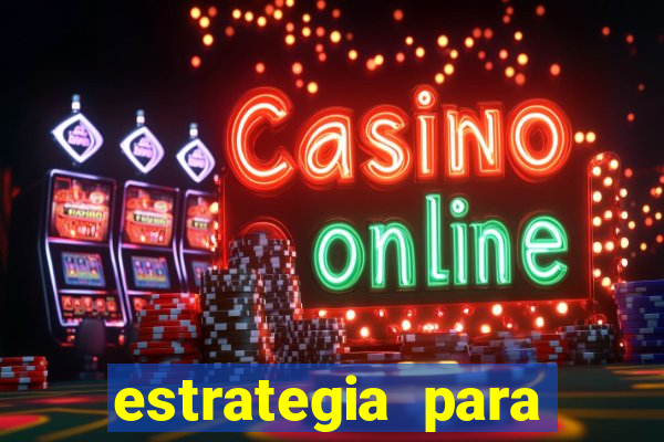 estrategia para jogos slots