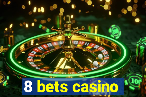 8 bets casino