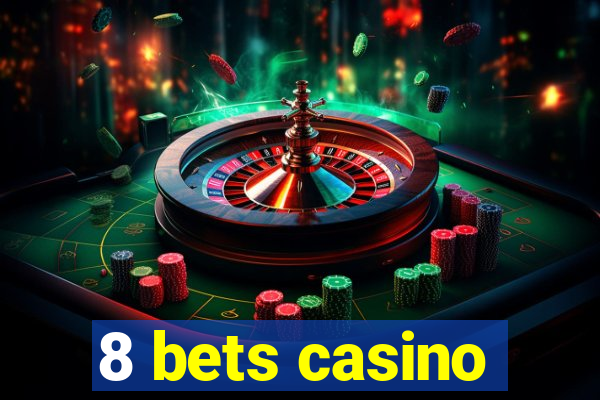 8 bets casino