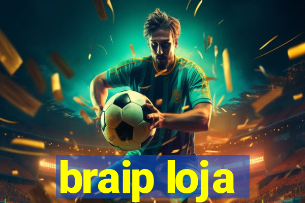 braip loja