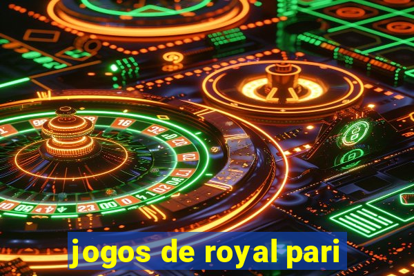 jogos de royal pari