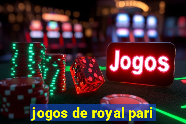 jogos de royal pari