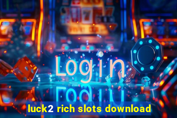 luck2 rich slots download