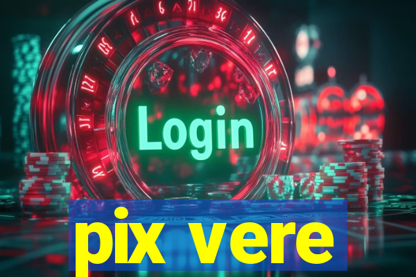 pix vere