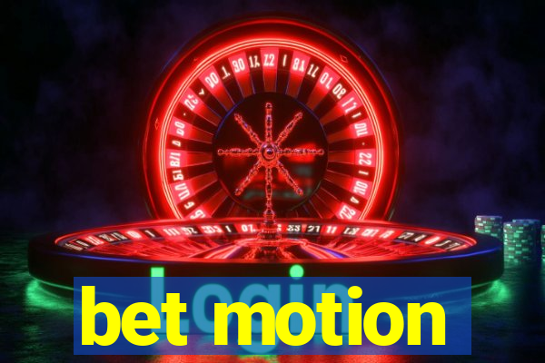 bet motion