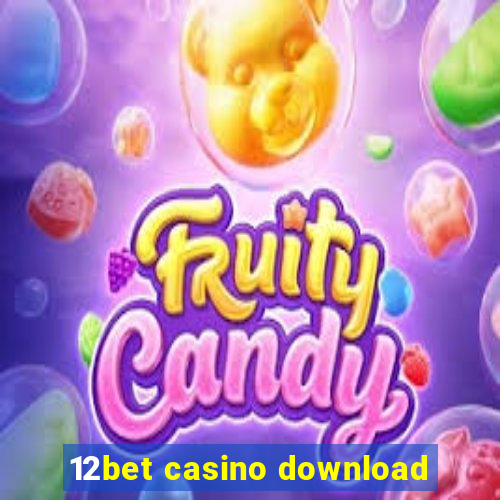 12bet casino download