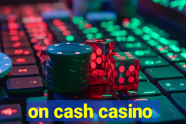 on cash casino