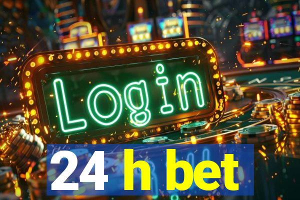 24 h bet