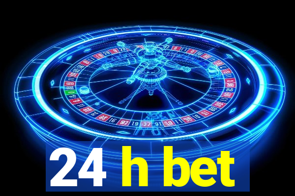 24 h bet