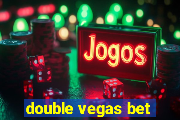 double vegas bet