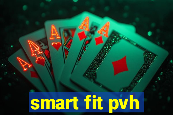 smart fit pvh