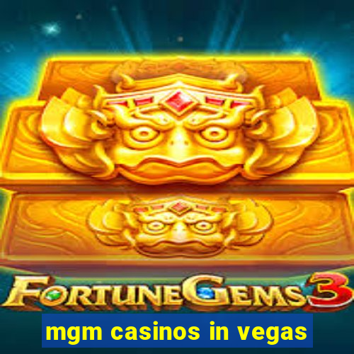 mgm casinos in vegas