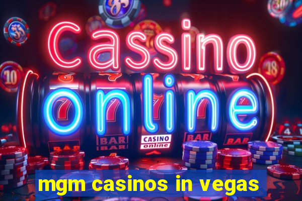 mgm casinos in vegas