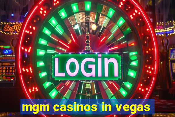 mgm casinos in vegas