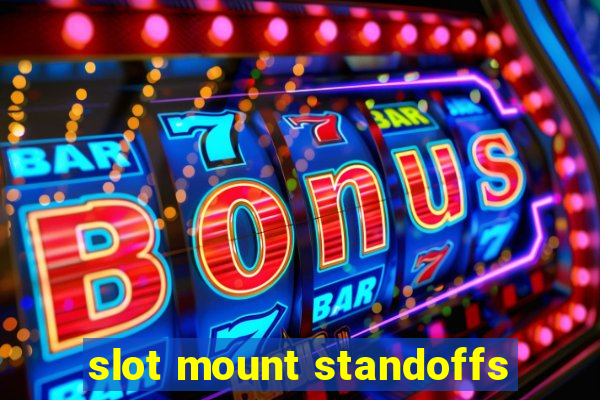 slot mount standoffs