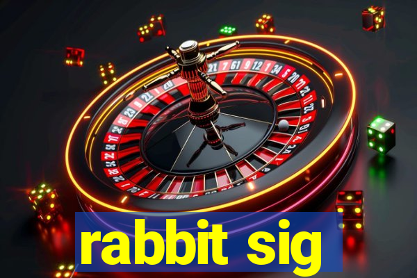 rabbit sig