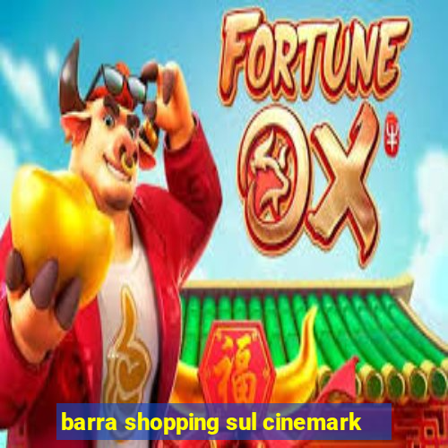 barra shopping sul cinemark