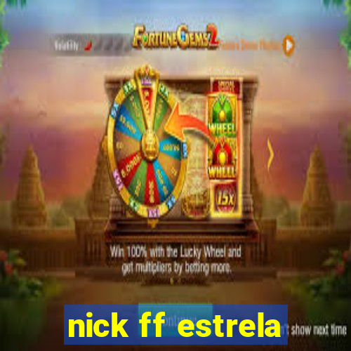 nick ff estrela