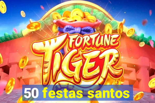 50 festas santos