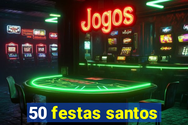 50 festas santos