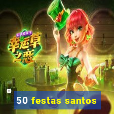 50 festas santos