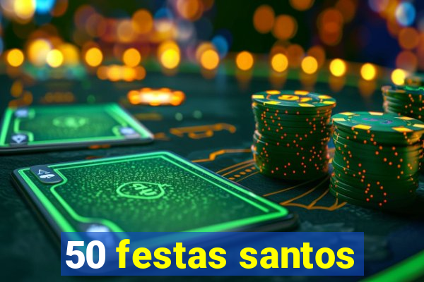 50 festas santos