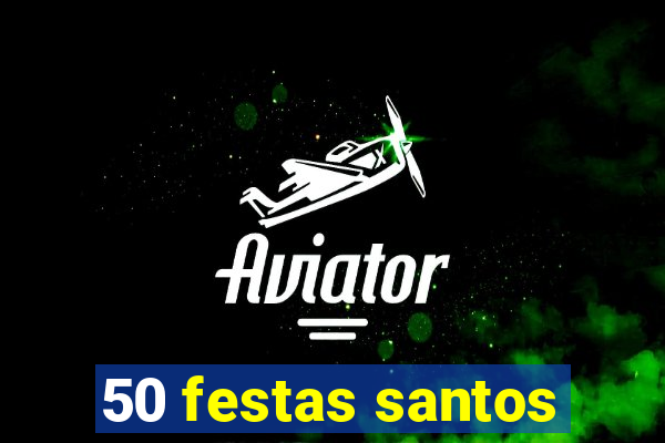 50 festas santos