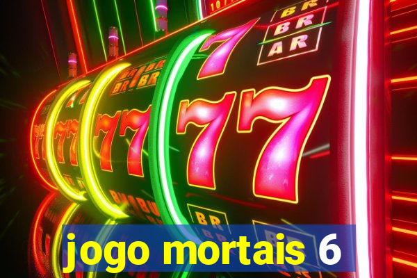 jogo mortais 6