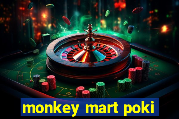 monkey mart poki