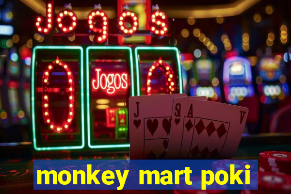 monkey mart poki