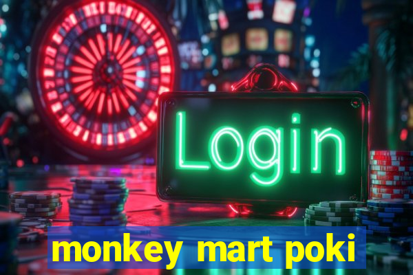 monkey mart poki